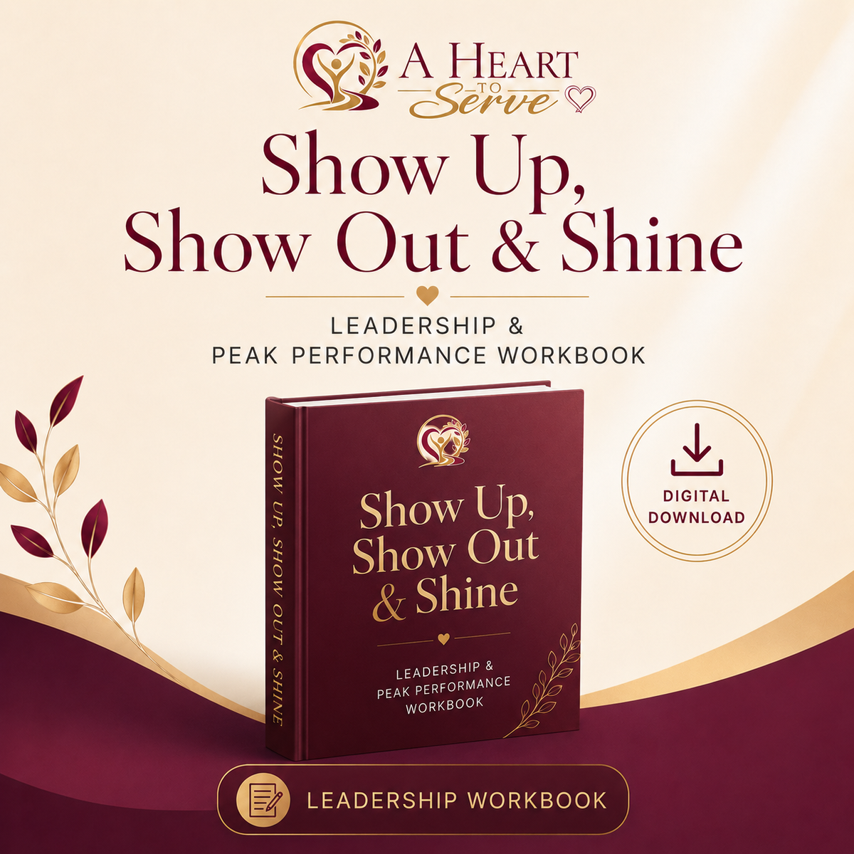 Show Up, Show Out & Shine: Leadership & Peak Performance Workbook